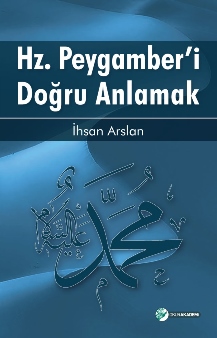 Hz. Peygamberi Doğru Anlamak