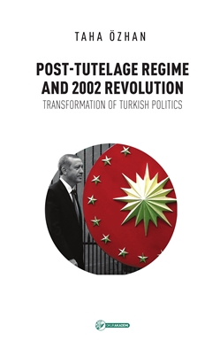 Post-Tutelage Regime And 2002 Revolution; Transformation of Turkish Politics