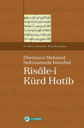 Dördüncü Mehmed Saltanatında İstanbul - Risâle-i Kürd Hatîb