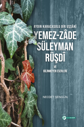 Aydın Karacasulu Bir Uşşâkî Yemez-Zâde Süleyman Rüşdî